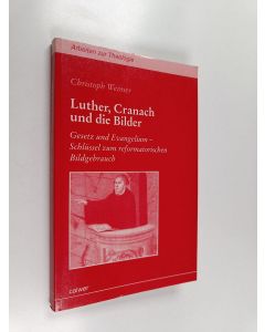 Kirjailijan Christoph Weimer käytetty kirja Luther, cranach und die bilder : gesetz und evangelium : schlüssel zum reformatorischen bildgebrauch