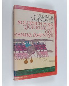 Kirjailijan Vladimir Nikolaevič Vojnovič käytetty kirja Soldaten Ivan Tjonkins liv och underbara äventyr