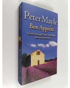 Kirjailijan Peter Mayle käytetty kirja Bon Appetit : travels through France with knife, fork and corkscrew