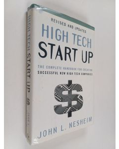Kirjailijan John L. Nesheim käytetty kirja High tech start up : the complete handbook for creating successful new high tech companies