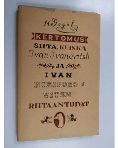 Kirjailijan Nikolai Gogol käytetty kirja Kertomus siitä, kuinka Ivan Ivanovitsh ja Ivan Nikiforovitsh riitaantuivat