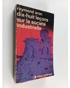 Kirjailijan Raymond Aron käytetty kirja Dix-huit lecons sur la société industrielle