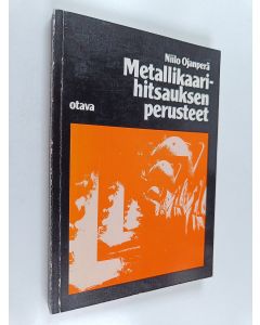Kirjailijan Niilo Ojanperä käytetty kirja Metallikaarihitsauksen perusteet