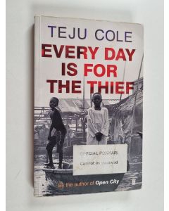 Kirjailijan Teju Cole käytetty kirja Every day is for the thief : fiction
