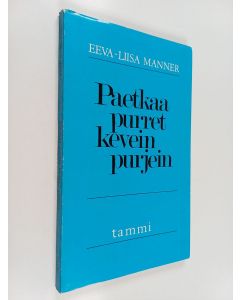 Kirjailijan Eeva-Liisa Manner käytetty kirja Paetkaa purret kevein purjein : Teema ja muunnelmia