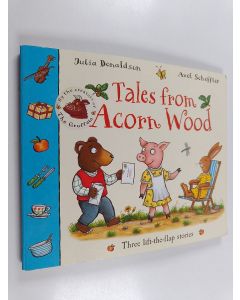 Kirjailijan Julia Donaldson käytetty kirja Tales from Acorn Wood : three lift-the-flap stories