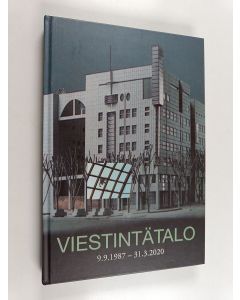 käytetty kirja Viestintätalo 9.9.1987-31.3.2020 : vuodet Maistraatinportissa : Yhtyneet Kuvalehdet Oy - Otavamedia Oy - Vuodet Maistraatinportissa - Yhtyneet Kuvalehdet Oy - Otavamedia Oy