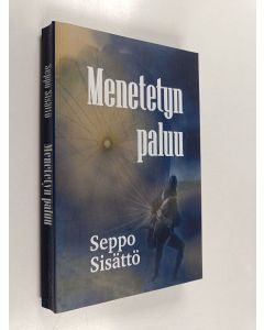 Kirjailijan Seppo Sisättö käytetty kirja Menetetyn paluu
