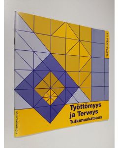 Kirjailijan Raija Kalimo käytetty teos Työttömyys ja terveys : tutkimuskatsaus
