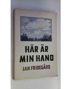 Kirjailijan Jan Fridegård käytetty kirja Här är min hand