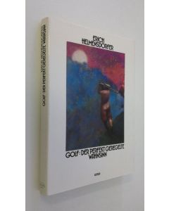 Kirjailijan Erich Helmensdorfer käytetty kirja Golf : der perfekt geregelte wahnsinn