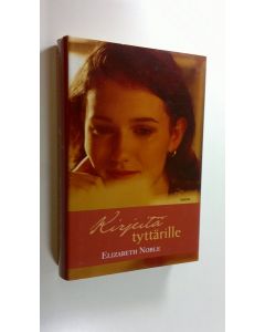 Kirjailijan Elizabeth Noble käytetty kirja Kirjeitä tyttärille