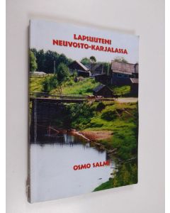 Kirjailijan Osmo Salmi käytetty kirja Lapsuuteni Neuvosto-Karjalassa