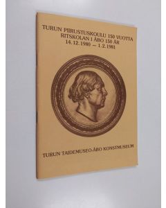 käytetty teos Turun piirustuskoulu 150 vuotta = Ritskolan i Åbo 150 år : Turun taidemuseo = Åbo konstmuseum, 14.12.1980 - 1.2.1981