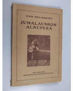 Kirjailijan Uno Holmberg käytetty kirja Jumalauskon alkuperä