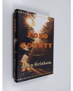 Kirjailijan John Grisham käytetty kirja Ford county : stories