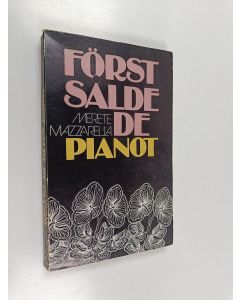 Kirjailijan Merete Mazzarella käytetty kirja Först sålde de pianot