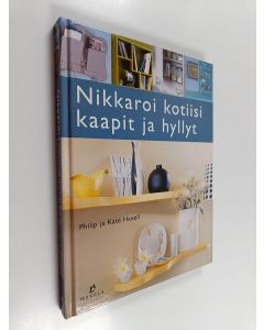 Kirjailijan Philip Haxell käytetty kirja Nikkaroi kotiisi kaapit ja hyllyt