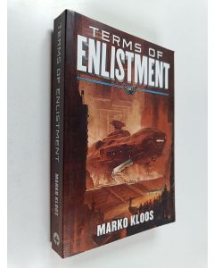 Kirjailijan Marko Kloos käytetty kirja Terms of enlistment