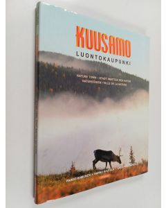Kirjailijan Paavo Hamunen käytetty kirja Kuusamo : luontokaupunki = nature town = Stadt inmitten der Natur = naturstaden = ville de la nature (ERINOMAINEN)