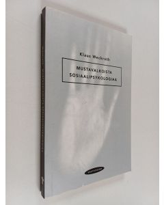 Kirjailijan Klaus Weckroth käytetty kirja Mustavalkoista sosiaalipsykologiaa