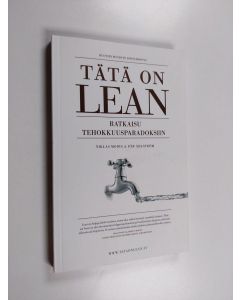 Kirjailijan Niklas Modig & Pär Åhlström käytetty kirja Tätä on lean : ratkaisu tehokkuusparadoksiin