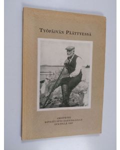 käytetty kirja Työpäivän päättyessä : omistettu rovasti Otto Aarnisalolle syksyllä 1937