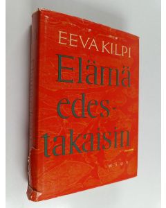 Kirjailijan Eeva Kilpi käytetty kirja Elämä edestakaisin