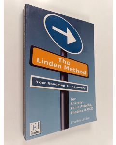 Kirjailijan Charles Linden käytetty kirja The Linden method for anxiety, panic attacks, phobias & OCD - Your roadmap to recovery