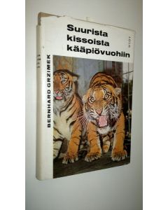 Kirjailijan Bernhard Grizimek käytetty kirja Suurista kissoista kääpiövuohiin : kokeita ja kokemuksia eläinten parissa