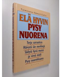 Tekijän Edward Claflin  käytetty kirja Elä hyvin, pysy nuorena