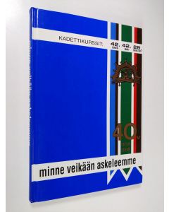 käytetty kirja Minne veikään askeleemme : 40 v. 1958-1998 : kadettikurssit: 42. maa, 42. lento, 28. meri(RT)