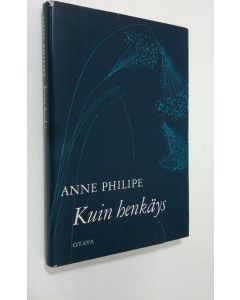 Kirjailijan Anne Philipe käytetty kirja Kuin henkäys
