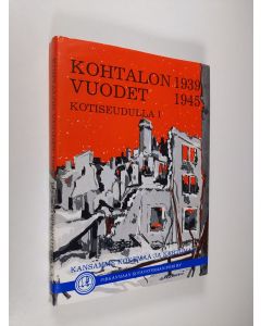 Kirjailijan Oiva Kulo käytetty kirja Kohtalon vuodet 1939-1945 kotiseudulla 1 : kansan kokemaa ja kertomaa