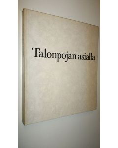 käytetty kirja Talonpojan asialla : Veikko Ihamuotila kuusikymmentä vuotta 17.2.1971
