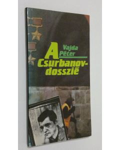 Kirjailijan Vadja Peter käytetty kirja A Csurbanov-dosszie