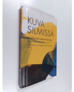 Tekijän Liisa ym. Enwald  käytetty kirja Kuva silmissä : näkökulmia Mirkka Rekolan kirjailijantyöhön