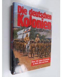 Kirjailijan Karlheinz Graudenz käytetty kirja Die deutschen Kolonien - Geschichte der deutschen Schutzgebiete in Wort, Bild und Karte