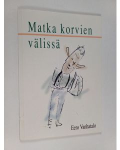 Kirjailijan Eero Vanhatalo käytetty kirja Matka korvien välissä