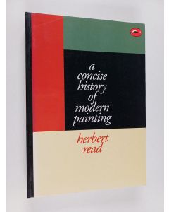 Kirjailijan Herbert Read käytetty kirja A concise history of modern painting