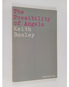 Kirjailijan Keith Bosley käytetty kirja The possibility of angels
