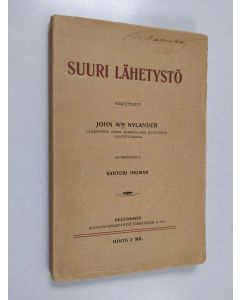 Kirjailijan John W. Nylander käytetty kirja Suuri lähetystö : muistoja ja tuokiokuvia