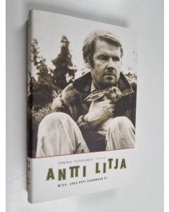 Kirjailijan Antti Litja käytetty kirja Antti Litja : mies, joka oppi sanomaan ei