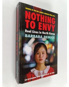 Kirjailijan Barbara Demick käytetty kirja Nothing to envy : real lives in North Korea