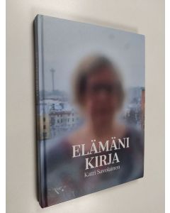 Kirjailijan Katri Savolainen käytetty kirja Elämäni kirja