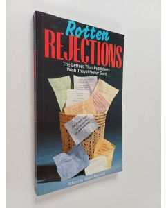 Kirjailijan Andre Bernard käytetty kirja Rotten Rejections - The Letters that Publishers Wish They'd Never Sent