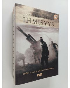 Kirjailijan Jonathan Glover käytetty kirja Ihmisyys : 1900-luvun moraalihistoria