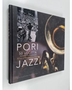 Kirjailijan Jarmo Huida & Mikko Peltola ym. käytetty kirja Pori Jazz 50 vuotta : kuvitettu klassikko = 50 Years of Ilustrated Jazz History