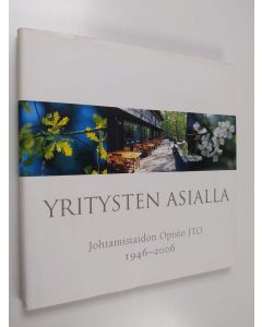 Kirjailijan Matti Heinänen käytetty kirja Yritysten asialla : johtamistaidon opisto JTO 1946-2006