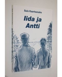 Kirjailijan Sulo Kaarteenaho käytetty kirja Iida ja Antti : kertomus rakkaudesta, silmittömästä panettelusta, sairaalloisesta mustasukkaisuudesta ja nuoren sairaanhoitajan ilmiömäisistä kyvyistä, taustalla syvä huoli maatalouden tulevaisuudesta